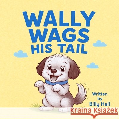Wally Wags His Tail Hall, Billy 9798278904007