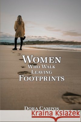 Women Who Walk Leaving Footprints Campos, Dora 9798279020331