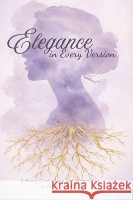 Elegance in Every Version: Softness, Survival, and Self-Reclamation Dietz, Juanetta 9798279034994