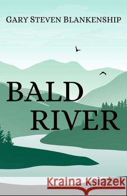 Bald River Blankenship, Gary Steven 9798279080380 Independently Published