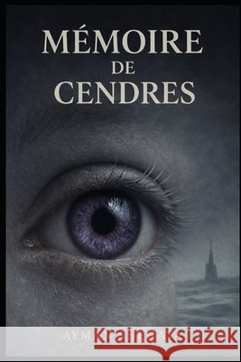 Mémoire de Cendres: Un Thriller Psychologique Dystopique Hassan, Ayman Shehata 9798279085989