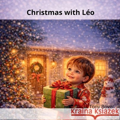 Chrismas with Léo: A story filled with magic, love, and shared moments Boyer, Tony 9798279139361