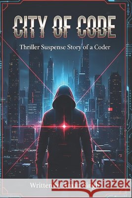 City of Code: Mystery Thriller Story of a Fictional Coder Singh, Aman 9798279180165