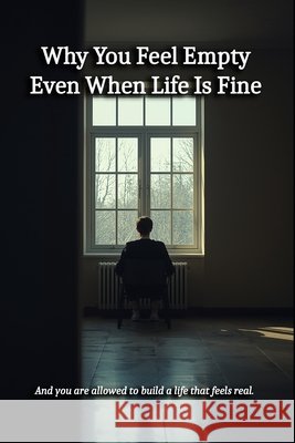 Why You Feel Empty Even When Life Is Fine Algorithm, No 9798279310715 Independently Published