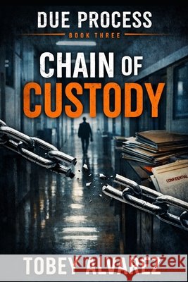 Due Process: Chain of Custody Alvarez, Tobey 9798279323661 Independently Published