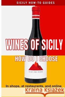 Wine of Sicily: Your Wine Problem-Solver Ragusa, Maria 9798279445158 Independently Published
