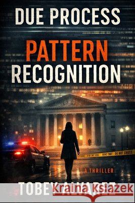 Due Process: Pattern Recognition Alvarez, Tobey 9798279498550 Independently Published