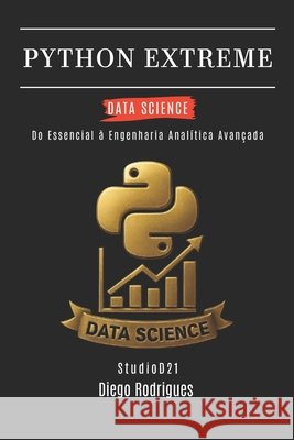 Python Extreme Data Science: Do Essencial à Engenharia Analítica Avançada Rodrigues, Diego, Smart Tech Content, Studiod21 9798280169968 Independently Published