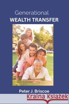 Generational Wealth Transfer Briscoe, Peter J. 9798280282919