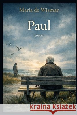 Paul de Wismar, Maria 9798280386488 Independently Published