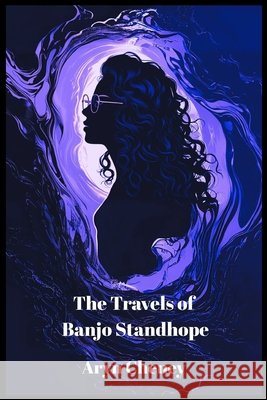 The Travels of Banjo Standhope: Volume Two Cheney, Aryn 9798280434141 Independently Published