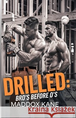 Drilled: Bros Before O's Kane, Maddox 9798280608917