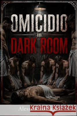 Omicido in Dark Room Basso, Alessandro 9798280623873