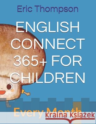 English Connect 365+ for Children: Every Month Haruji, Amane, Min, Na-, Thompson, Eric 9798280825703 Independently Published