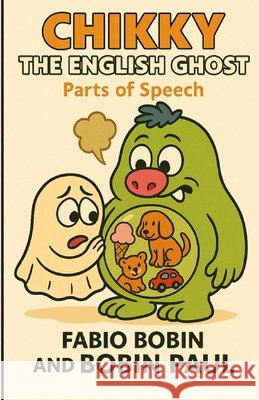 Chikky the English Ghost: Parts of the Speech Paul, Bobin, Bobin, Fabio 9798281073653