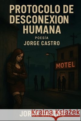 Protocolo de Desconexión Humana Castro Portillo, Jorge Alfredo 9798281217859