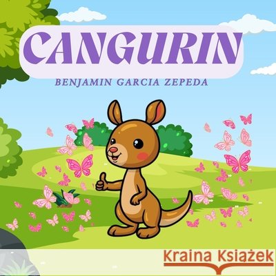 Cangurin: Aventuras de Cangurin Garcia Zepeda, Benjamin 9798281226530