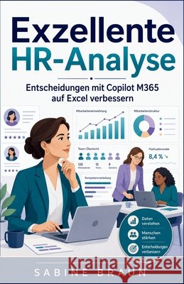 Exzellente HR-Analyse: Entscheidungen mit Copilot M365 auf Excel verbessern Braun, Sabine 9798281378314