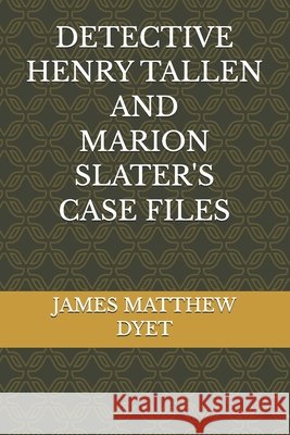 Detective Henry Tallen Case Files Dyet, James Matthew 9798281419895