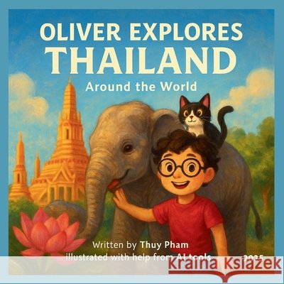 Oliver explores Thailand Pham, Thuy 9798281485432