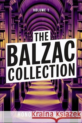 The Balzac Collection - Volume 1: A New Translation Ferousse, Liam, de Balzac, Honoré 9798281519038 Independently Published