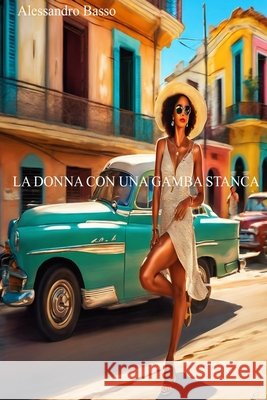 La Donna Con Una Gamba Stanca Basso, Alessandro 9798281524728