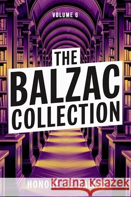 The Balzac Collection - Volume 6: A New Translation Ferousse, Liam, de Balzac, Honoré 9798282139006 Independently Published