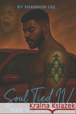 Soul Tied IV: War of Worship Lee, Shannon 9798282443448 Independently Published