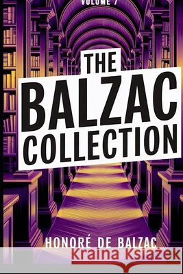 The Balzac Collection - Volume 7: A New Translation Ferousse, Liam, de Balzac, Honoré 9798282472424 Independently Published