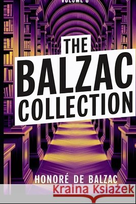 The Balzac Collection - Volume 8: A New Translation Ferousse, Liam, de Balzac, Honoré 9798282612684 Independently Published