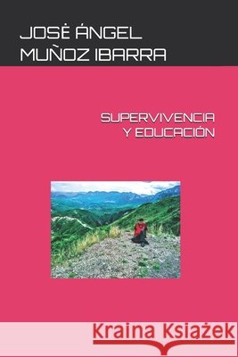 Supervivencia Y Educación Muñoz Ibarra, Jose Ángel 9798282811162 Independently Published