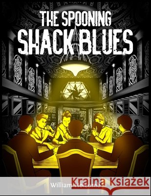 The Spooning Shack Blues Holcomb, William 9798282813425