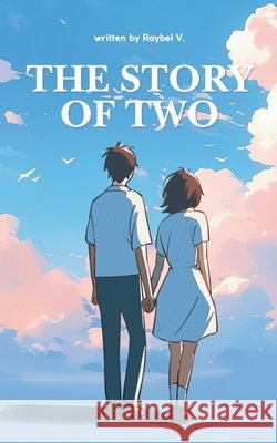 The story of two: A bond born in dreams, beyond time. V, Raybel 9798282824360 Independently Published