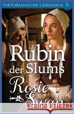 Rubin der Slums: Viktorianische Liebessaga Swan, Rosie 9798282865066 Independently Published