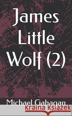 James Little Wolf (2) Gahagan, Michael Donovan 9798282946697