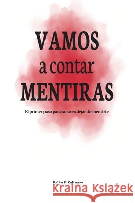 Vamos a Contar Mentiras: El primer paso para sanar es dejar de mentirte Salinger, Belén Fernández 9798284054284