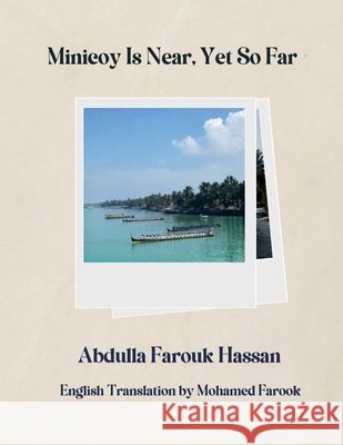 Minicoy Is Near, Yet So Far: English Translation by Mohamed Farook Farook, Mohamed, Hassan, Abdulla Farouk 9798284202715
