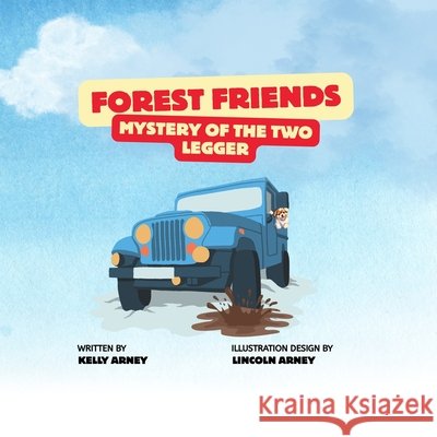 Forest Friends: Mystery of the Two Legger Arney, Lincoln, Arney, Kelly 9798284325094