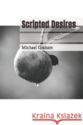 Scripted Desires Graham, Michael 9798284465332
