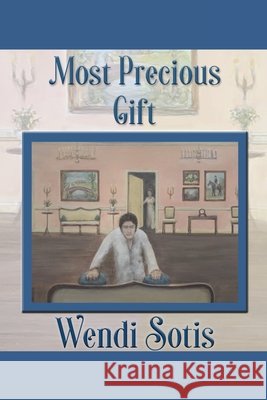 Most Precious Gift: An Austen-Inspired Romance Sotis, Wendi 9798284648964