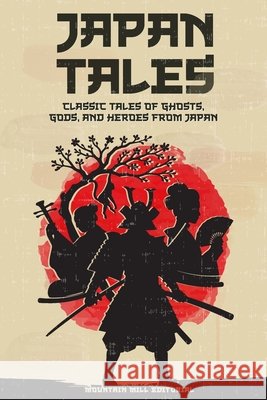 Japan Tales: Classic Tales of Ghosts, Gods, and Heroes from Japan Hearn, Lafcadio, Ozaki, Yei Theodora, Mountain Mill Editorial 9798284654736 Independently Published