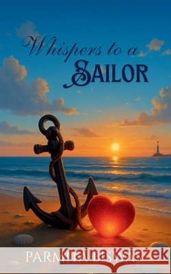 Whispers to a Sailor Biswas, Parmita 9798284665893