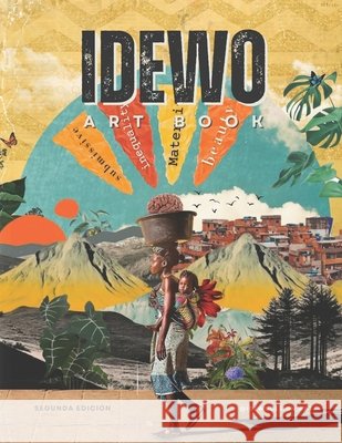 Idewo Art Book: Segunda Edición Arte Contemporáneo de Velasco, Ana Patricia, de Velasco, Ana María, Design, Idewo 9798284830574