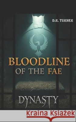 Bloodline of the Fae: Dynasty Turner, D. R. 9798284830680 Independently Published