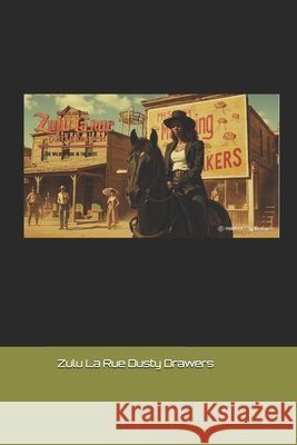 Zulu La Rue Dusty Drawers Morgan, Sandra K. 9798285107248 Independently Published