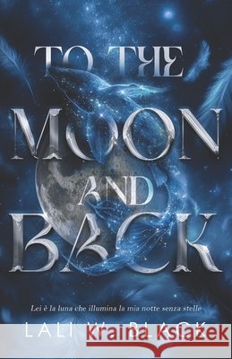 To The Moon And Back Black, Lali W. 9798285142614