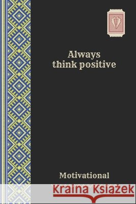 Always think positive: 