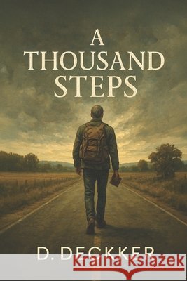 A Thousand Steps Deckker, Dinesh 9798285469445