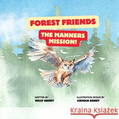 Forest Friends The Manners Mission Arney, Lincoln, Arney, Kelly 9798285696124