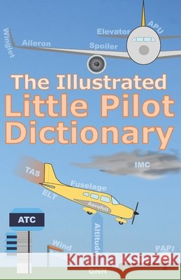 The Illustrated Little Pilot Dictionary Walmsley, Stephen 9798285728030